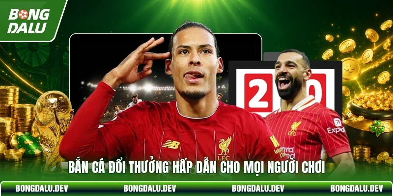 Bắn cá đổi thưởng hấp dẫn cho mọi người chơi
