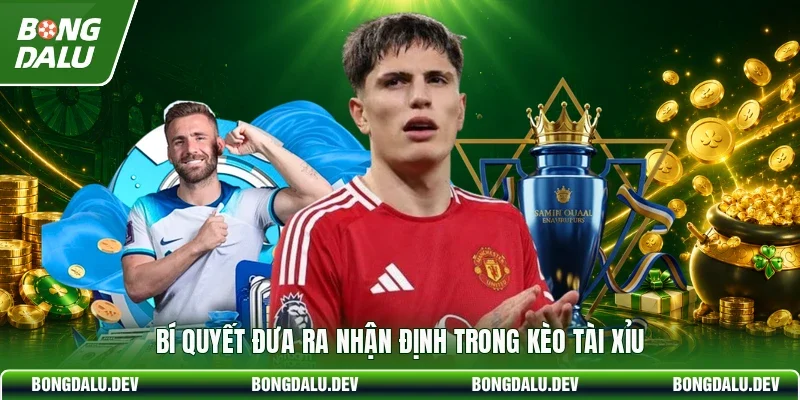 Bí quyết đưa ra nhận định trong kèo tài xỉu