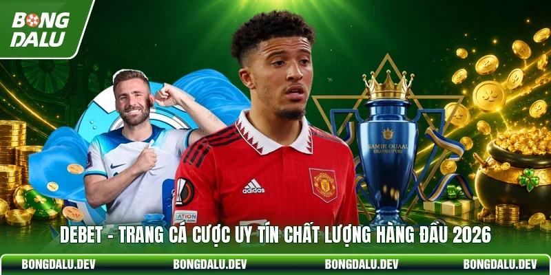 DEBET - Trang Cá Cược Uy Tín Chất Lượng Hàng Đầu 2026