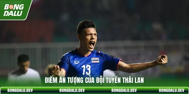 Điểm ấn tượng của đội tuyển Thái Lan