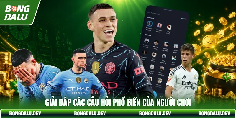 Giải đáp các câu hỏi phổ biến của người chơi