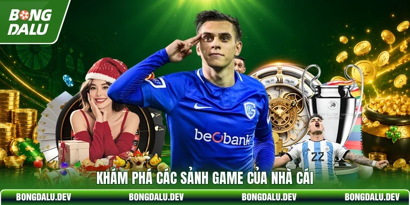 Khám phá các sảnh game của nhà cái