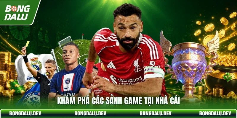 Khám phá các sảnh game tại nhà cái