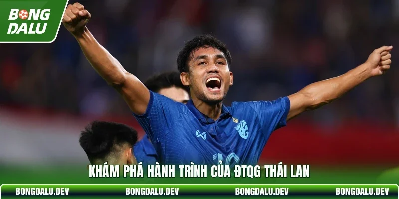 Khám phá hành trình của ĐTQG Thái Lan