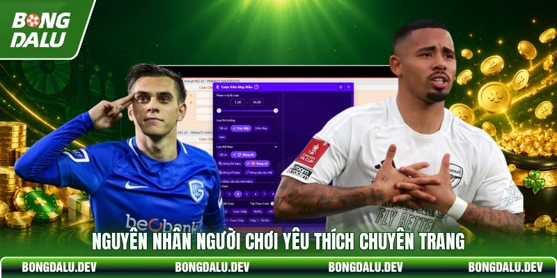 Nguyên nhân người chơi yêu thích chuyên trang