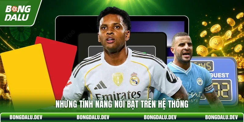 Những tính năng nổi bật trên hệ thống
