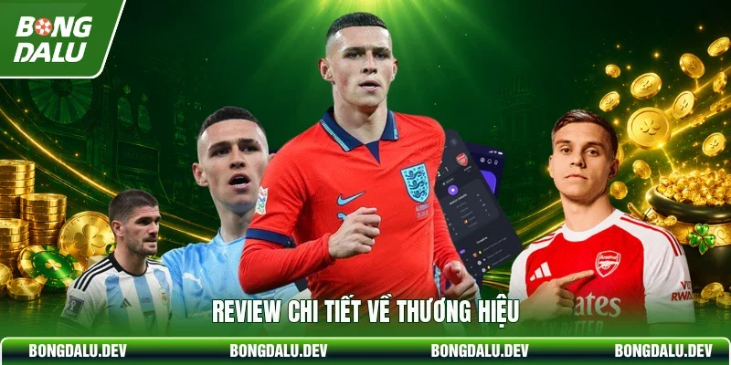Review chi tiết về thương hiệu