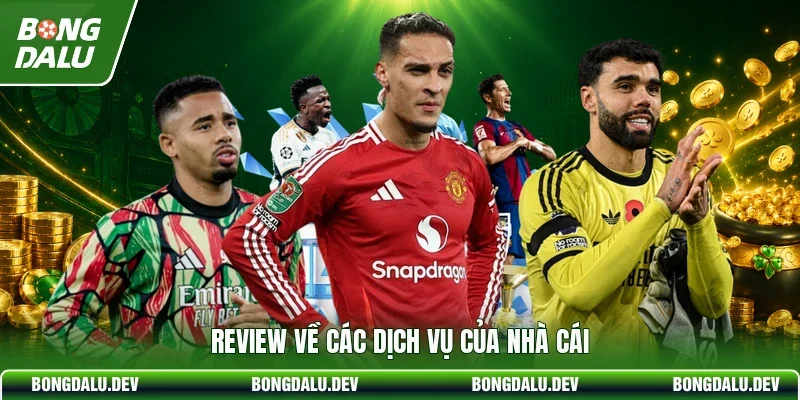 Review về các dịch vụ của nhà cái
