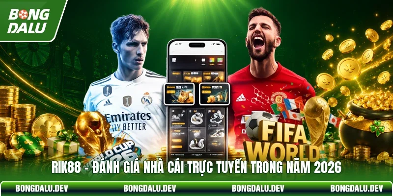 RIK88 - Đánh Giá Nhà Cái Trực Tuyến Trong Năm 2026