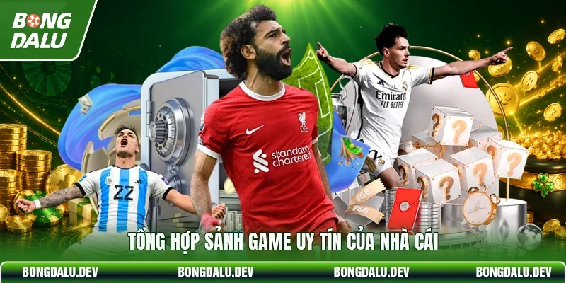 Tổng hợp sảnh game uy tín của nhà cái
