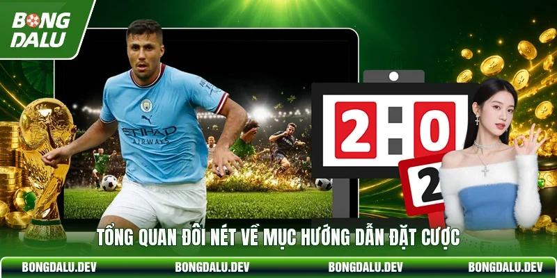 Tổng quan đôi nét về mục hướng dẫn đặt cược