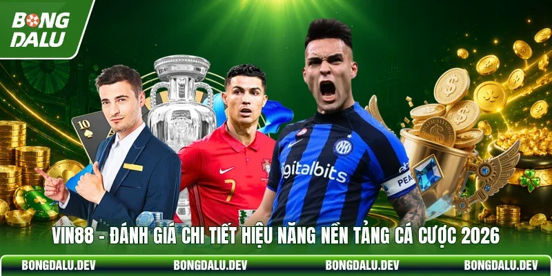 VIN88 - Đánh Giá Chi Tiết Hiệu Năng Nền Tảng Cá Cược 2026